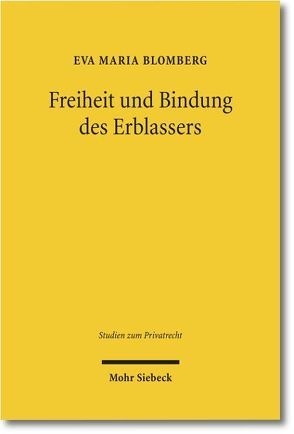 Freiheit und Bindung des Erblassers von Blomberg,  Eva Maria