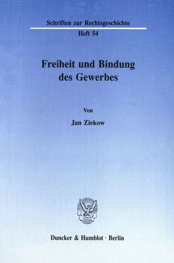 Freiheit und Bindung des Gewerbes. von Ziekow,  Jan