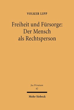 Freiheit und Fürsorge: Der Mensch als Rechtsperson von Lipp,  Volker