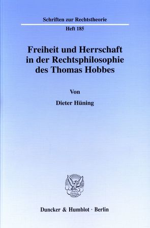 Freiheit und Herrschaft in der Rechtsphilosophie des Thomas Hobbes. von Hüning,  Dieter