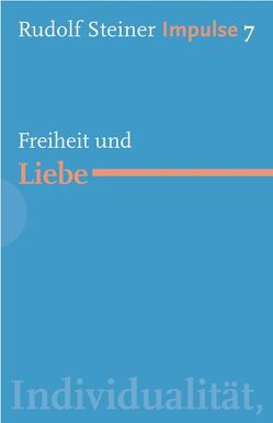 Freiheit und Liebe von Lin,  Jean-Claude, Steiner,  Rudolf, Stockmar,  Gottfried