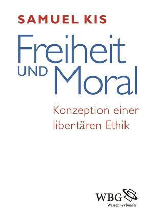 Freiheit und Moral von Kis,  Samuel