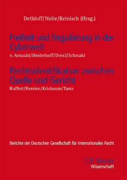 Freiheit und Regulierung in der Cyberwelt – Rechtsidentifikation zwischen Quelle und Gericht von Arnauld,  Andreas von von, Dethloff,  Nina, Drexl,  Josef, Heiderhoff,  Bettina, Kriebaum,  Ursula, Nolte,  Georg, Reinisch,  August, Remien,  Oliver, Ruffert,  Matthias, Schmahl,  Stefanie, Tams,  Christian J.