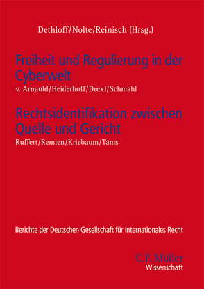 Freiheit und Regulierung in der Cyberwelt – Rechtsidentifikation zwischen Quelle und Gericht von Arnauld,  Andreas von von, Dethloff,  Nina, Drexl,  Josef, Heiderhoff,  Bettina, Kriebaum,  Ursula, Nolte,  Georg, Reinisch,  August, Remien,  Oliver, Ruffert,  Matthias, Schmahl,  Stefanie, Tams,  Christian J.