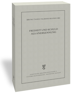 Freiheit und Schuld als Anerkennung von Buonicore,  Bruno Tadeu