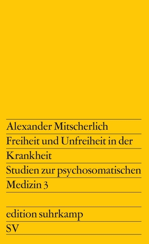 Freiheit und Unfreiheit in der Krankheit von Mitscherlich,  Alexander