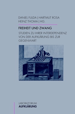 Freiheit und Zwang von Ackermann,  Ulrike, Asholt,  Wolfgang, Bluhm,  Harald, Fischer,  Ole, Fulda,  Daniel, Losfeld,  Christophe, Rehberg,  Karl-Siegbert, Reichel,  Kristin, Rosa,  Hartmut, Rüdiger,  Axel, Schmidt,  Georg, Thoma,  Heinz, van der Meer,  Katharina, von Massow,  Albrecht