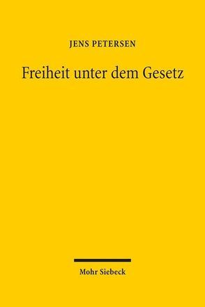 Freiheit unter dem Gesetz von Petersen,  Jens