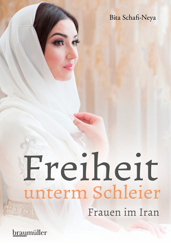 Freiheit unterm Schleier von Schafi-Neya,  Bita