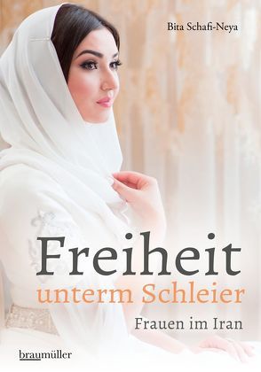 Freiheit unterm Schleier von Schafi-Neya,  Bita