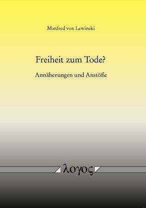 Freiheit zum Tode? von Lewinski,  Manfred von