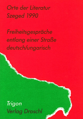 Freiheitsgespräche entlang einer Strasse von Donhauser,  Michael, Schlag,  Evelyn, Seidler,  Andrea, Szajbély,  Mihály, Szijj,  Ferencz, Waterhouse,  Peter