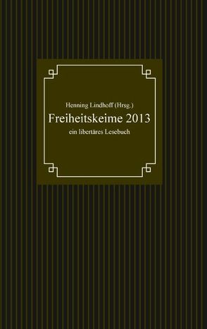 Freiheitskeime 2013 von Lindhoff,  Henning