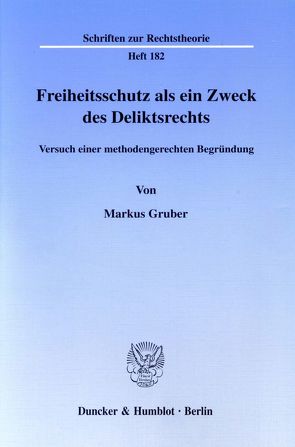 Freiheitsschutz als ein Zweck des Deliktsrechts. von Gruber,  Markus