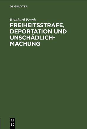 Freiheitsstrafe, Deportation und Unschädlichmachung von Frank,  Reinhard