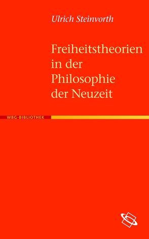 Freiheitstheorien in der Philosophie der Neuzeit von Steinvorth,  Ulrich