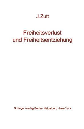 Freiheitsverlust und Freiheitsentziehung von Zutt,  Jürg