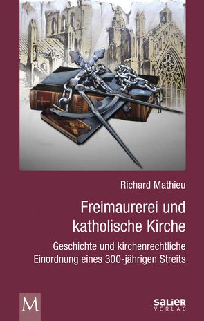 Freimaurerei und katholische Kirche von Mathieu,  Richard