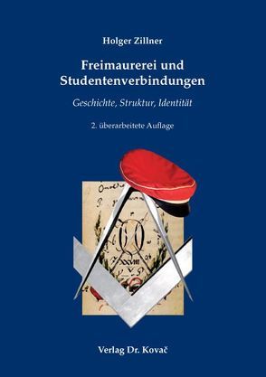 Freimaurerei und Studentenverbindungen von Zillner,  Holger