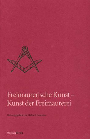 Freimaurerische Kunst – Kunst der Freimaurerei von Reinalter,  Helmut