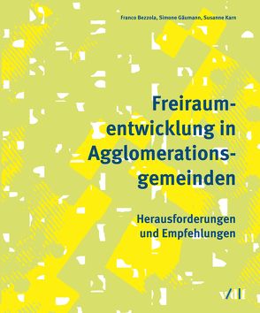 Freiraumentwicklung in Agglomerationsgemeinden von Bezzola,  Franco, Gäumann,  Simone, Karn,  Susanne