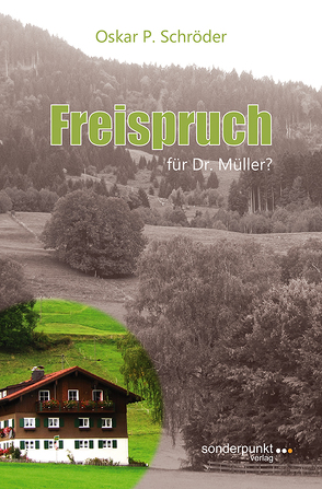 Freispruch für Dr. Müller? von Schröder,  Oskar P.