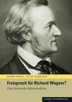 Freispruch für Richard Wagner? von Bendixen,  Peter, Weikl,  Bernd