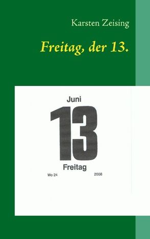 Freitag, der 13. von Zeising,  Karsten