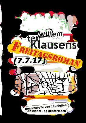 Freitagsroman [7.7.17] von Klausens,  Willem ter