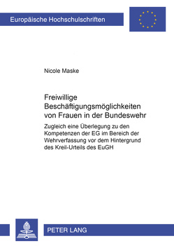 Freiwillige Beschäftigungsmöglichkeiten von Frauen in der Bundeswehr von Maske,  Nicole