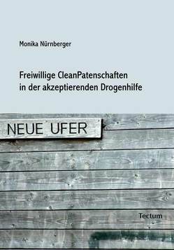 Freiwillige CleanPatenschaften in der akzeptierenden Drogenhilfe von Nürnberger,  Monika