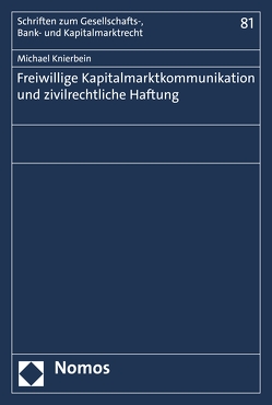 Freiwillige Kapitalmarktkommunikation und zivilrechtliche Haftung von Knierbein,  Michael