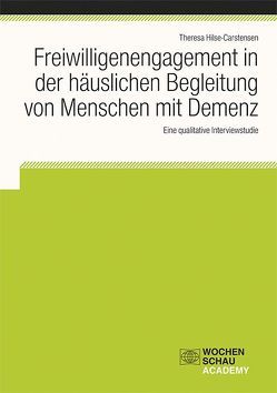 Freiwilligenengagement in der häuslichen Begleitung von Menschen mit Demenz von Hilse-Carstensen,  Theresa