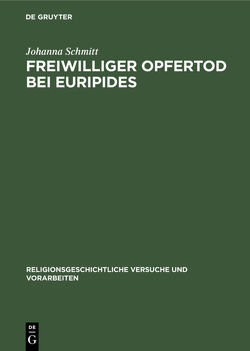 Freiwilliger Opfertod bei Euripides von Schmitt,  Johanna