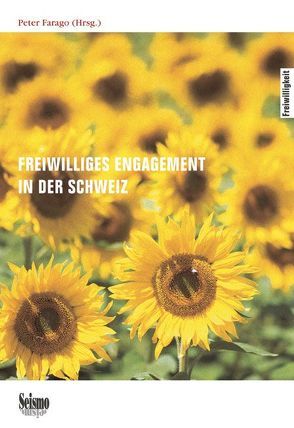 Freiwilliges Engagement in der Schweiz von Ammann,  Herbert, Farago,  Peter, Stamm,  Judith