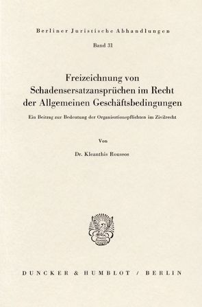 Freizeichnung von Schadensersatzansprüchen im Recht der Allgemeinen Geschäftsbedingungen. von Roussos,  Kleanthis