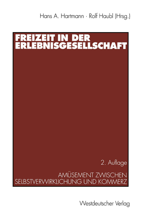 Freizeit in der Erlebnisgesellschaft von Hartmann,  Hans A., Haubl,  Rolf