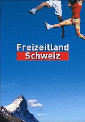 Freizeitland Schweiz von Mackert,  Eva