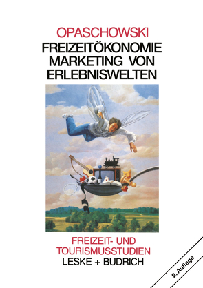 Freizeitökonomie: Marketing von Erlebniswelten von Opaschowski,  Horst W.