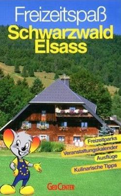 Freizeitspaß Schwarzwald Elsass von Freier,  Ute und Peter