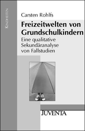 Freizeitwelten von Grundschulkindern von Rohlfs,  Carsten