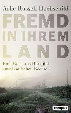 Fremd in ihrem Land von Bischoff,  Ulrike, Hochschild,  Arlie Russell