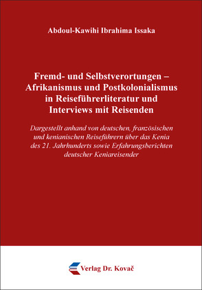 Fremd- und Selbstverortungen – Afrikanismus und Postkolonialismus in Reiseführerliteratur und Interviews mit Reisenden von Ibrahima Issaka,  Abdoul-Kawihi