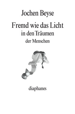 Fremd wie das Licht in den Träumen der Menschen von Beyse,  Jochen