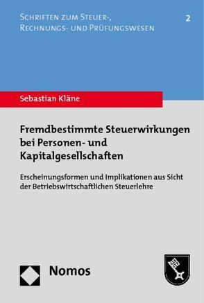 Fremdbestimmte Steuerwirkungen bei Personen- und Kapitalgesellschaften von Kläne,  Sebastian