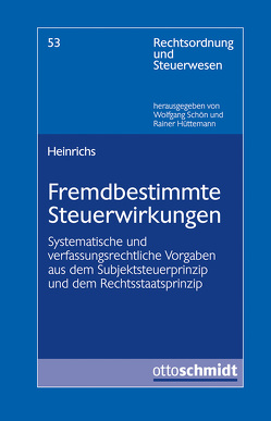 Fremdbestimmte Steuerwirkungen von Heinrichs,  Sebastian