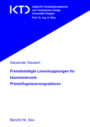 Fremdbetätigte Linearkupplungen für klemmtolerante Primärflugsteuerungsaktoren von Naubert,  Alexander