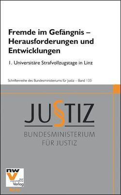 Fremde im Gefängnis – Herausforderungen und Entwicklungen von Bundesministerium für Justiz