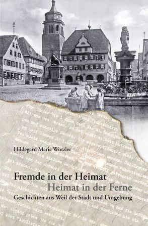 Fremde in der Heimat – Heimat in der Ferne von Wutzler,  Hildegard Maria