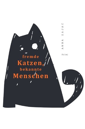 fremde Katzen, bekannte Menschen von Zajac,  Anna